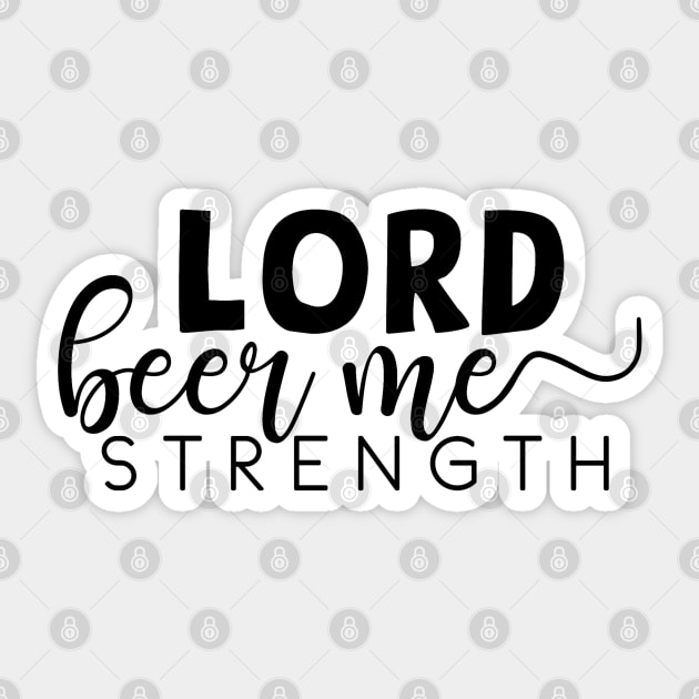 Lord beer me strength Sticker by sunkissed